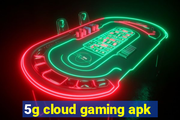 5g cloud gaming apk